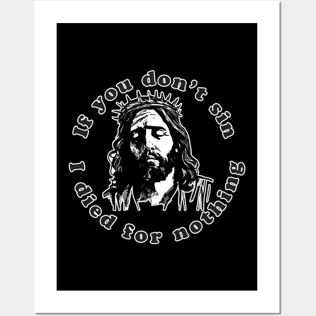 If You Don't Sin I Died For Nothing Wall Art by n23tees